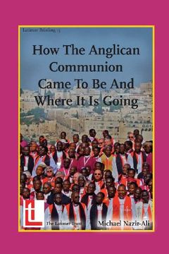 portada How the Anglican Communion Came to Be and Where It Is Going (Latimer Briefings)