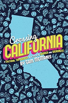 portada Crossing California: A Cultural Topography of a Land of Wonder and Weirdness