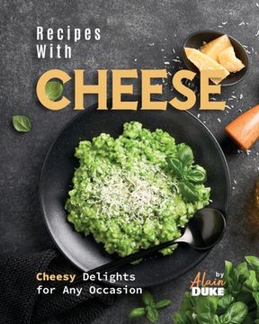 portada Recipes with Cheese: Cheesy Delights for Any Occasion