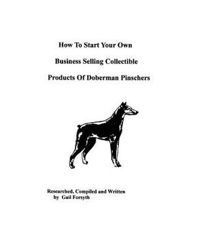 portada how to start your own business selling collectible products of doberman pinschers (in English)