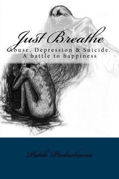 portada Just Breathe: Abuse, Depression & Suicide. A battle to happiness