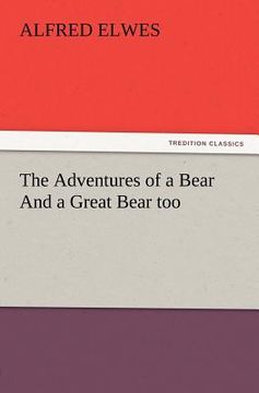 portada the adventures of a bear and a great bear too (en Inglés)