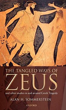 portada The Tangled Ways of Zeus: And Other Studies in and Around Greek Tragedy 