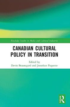 portada Canadian Cultural Policy in Transition (Routledge Studies in Media and Cultural Industries) (in English)