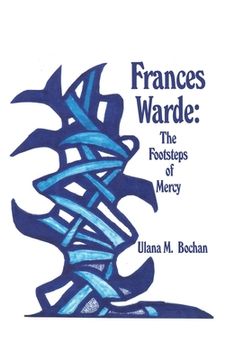 portada Frances Warde: The Footsteps of Mercy (en Inglés)