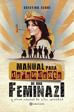 portada Manual Para Defenderte de una Feminazi: Y Otros Asuntos de Alta Necesidad (in Spanish)