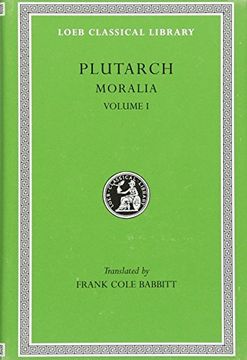 portada Plutarch: Moralia, Volume i (The Education of Children. How the Young man Should Study Poetry. On Listening to Lectures. How to Tell a Flatterer From. In Virtue) (Loeb Classical Library no. 197) (in English)