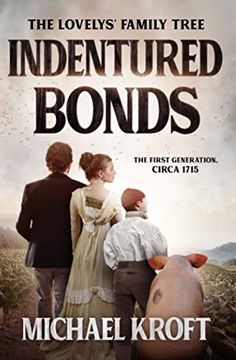 portada Indentured Bonds: The First Generation, Circa 1715 (The Lovelys'Family Tree) 