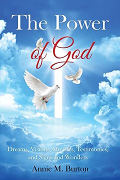 portada The Power of God: Dreams, Visions, Miracles, Testimonies, Signs and Wonders (en Inglés)