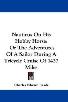 portada nauticus on his hobby horse: or the adventures of a sailor during a tricycle cruise of 1427 miles