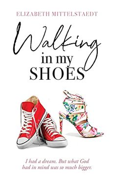 portada Walking in my Shoes: I had a Dream. But What god had in Mind was so Much Bigger. (in English)