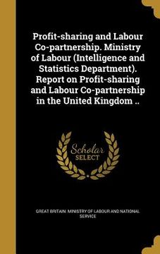 portada Profit-sharing and Labour Co-partnership. Ministry of Labour (Intelligence and Statistics Department). Report on Profit-sharing and Labour Co-partners (en Inglés)