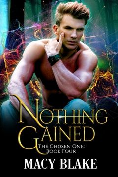 portada Nothing Gained: The Chosen One Book Four (en Inglés)
