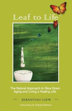 portada Leaf to Life: The Natural Approach to Slow Down Aging and Living a Healing Life (in English)