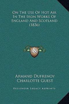 portada on the use of hot air in the iron works of england and scotland (1836)