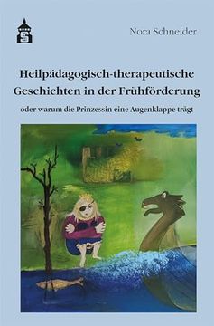 portada Heilpädagogisch-Therapeutische Geschichten in der Frühförderung: Oder Warum die Prinzessin Eine Augenklappe Trägt (en Alemán)
