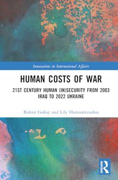 portada Human Costs of War: 21St Century Human (In)Security From 2003 Iraq to 2022 Ukraine (Innovations in International Affairs)