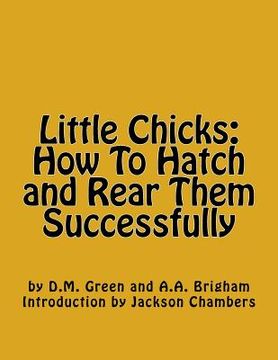 portada Little Chicks: How To Hatch and Rear Them Successfully (en Inglés)