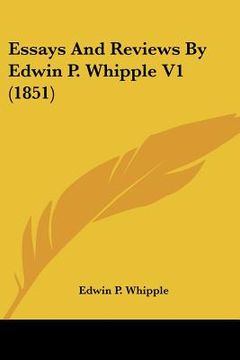 portada essays and reviews by edwin p. whipple v1 (1851) (en Inglés)