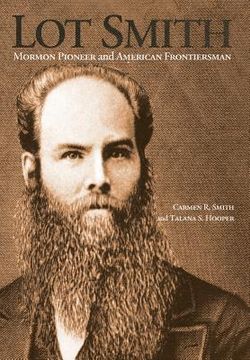 portada Lot Smith: Mormon Pioneer and American Frontiersman (en Inglés)