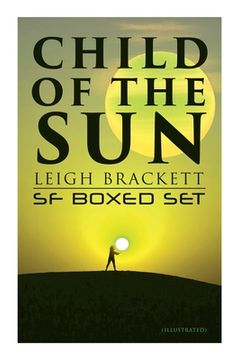 portada Child of the Sun: Leigh Brackett SF Boxed Set (Illustrated): Black Amazon of Mars, Child of the Sun, Citadel of Lost Ships, Enchantress of Venus, Outp (en Inglés)