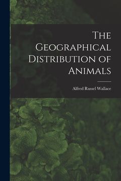 portada The Geographical Distribution of Animals (en Inglés)