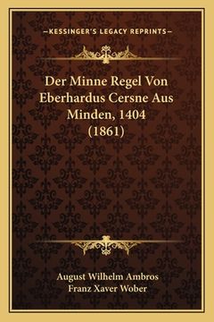 portada Der Minne Regel Von Eberhardus Cersne Aus Minden, 1404 (1861) (en Alemán)