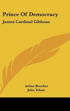 portada prince of democracy: james cardinal gibbons (en Inglés)