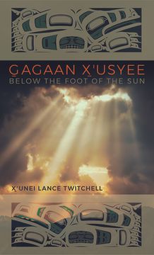 portada Gagaan X'Usyee/Below the Foot of the Sun: Poems