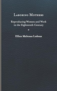portada Laboring Mothers: Reproducing Women and Work in the Eighteenth Century (in English)