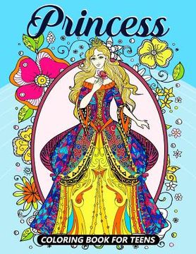 portada Princess Coloring Books for Teens: Coloring book for girls and kids ages 4-8, 8-12 