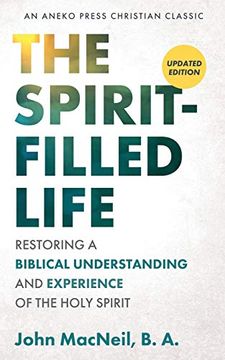 portada The Spirit-Filled Life: Restoring a Biblical Understanding and Experience of the Holy Spirit (en Inglés)