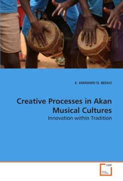 portada Creative Processes in Akan Musical Cultures: Innovation within Tradition