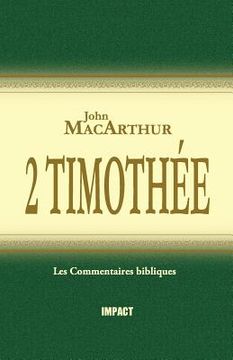 2 Timothée (the MacArthur New Testament Commentary - 2 Timothy) (in French)