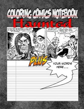 portada Coloring Comics Notebook - Haunted: Volume One! The Haunted Writing and Coloring Comic Notebook You Now Want! (en Inglés)