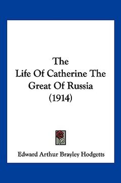 portada the life of catherine the great of russia (1914) (en Inglés)