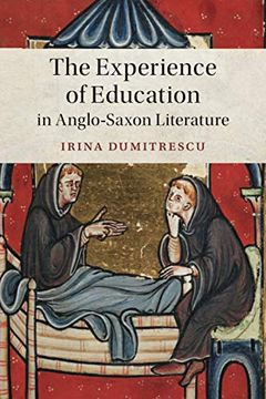 portada The Experience of Education in Anglo-Saxon Literature: 102 (Cambridge Studies in Medieval Literature, Series Number 102) 