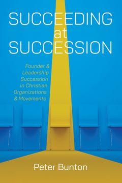 portada Succeeding at Succession: Founder and Leadership Succession in Christian Organizations and Movements (en Inglés)