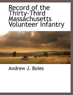 portada record of the thirty-third massachusetts volunteer infantry (en Inglés)