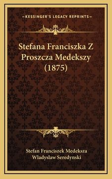 portada Stefana Franciszka Z Proszcza Medekszy (1875) (in Polaco)