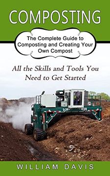 portada Composting: All the Skills and Tools you Need to get Started (The Complete Guide to Composting and Creating Your own Compost) (en Inglés)