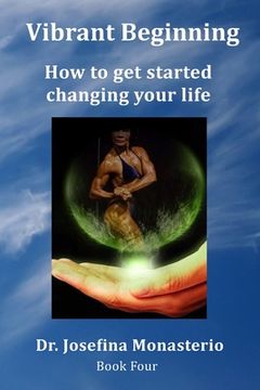portada Vibrant Beginning: How to get started changing your life (en Inglés)