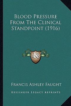 portada blood pressure from the clinical standpoint (1916) (en Inglés)