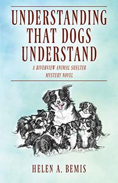 portada Understanding That Dogs Understand: A Riverview Animal Shelter Mystery Novel 