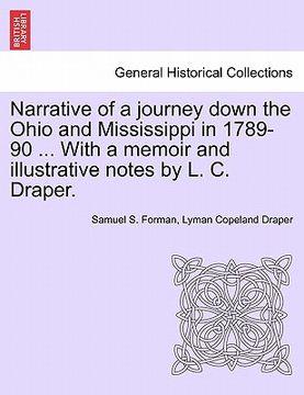 portada narrative of a journey down the ohio and mississippi in 1789-90 ... with a memoir and illustrative notes by l. c. draper. (en Inglés)