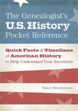 portada The Genealogist's U. S. History Pocket Reference: Quick Facts & Timelines of American History to Help Understand Your Ancestors (en Inglés)