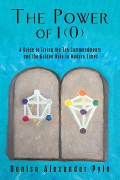 portada The Power of 1(0): A Guide to Living the Ten Commandments and the Golden Rule in Modern Times (en Inglés)