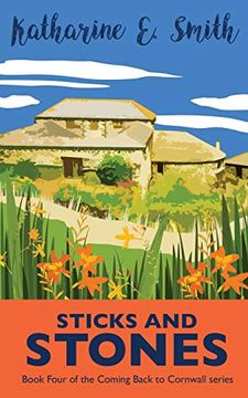 Sticks and Stones: The Exciting and Much-Requested Next Chapter. Book Four of the Coming Back to Cornwall Series: 4 (en Inglés)