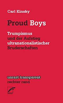 portada Proud Boys: Trumpismus und der Aufstieg Ultranationalistischer Bruderschaften (Unrast Transparent - Rechter Rand)