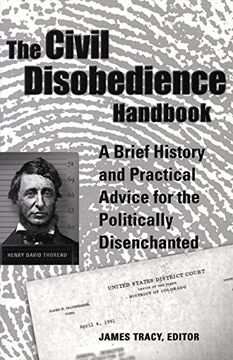 portada The Civil Disobedience Handbook: A Brief History and Practical Advice for the Politically Dis: A Brief History and Practical Advice for the Politically Disenchanted 